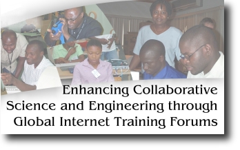 Enahncing Collaborative Science and Engineering through Global Internet Training Forums