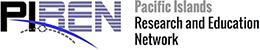 Pacific Islands Research and Education Network (PIREN)